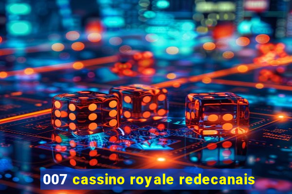 007 cassino royale redecanais